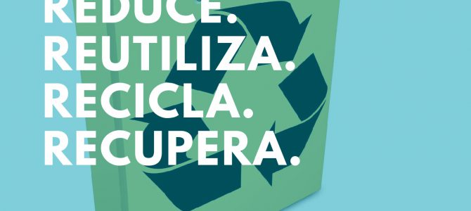 REDUCE. REUTILIZA. RECICLA. RECUPERA